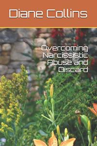 Overcoming Narcissistic Abuse and Discard