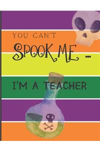 You Can't Spook Me... I'm a Teacher