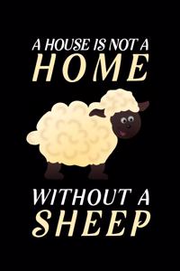 A House Is Not A Home Without A Sheep