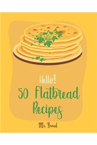 Hello! 50 Flatbread Recipes