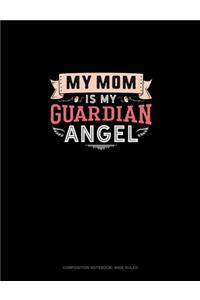 My Mom Is My Guardian Angel