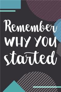 Remember Why You Started