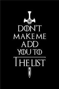 Don't Make Me Add You to the List