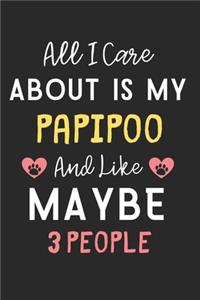 All I care about is my PapiPoo and like maybe 3 people