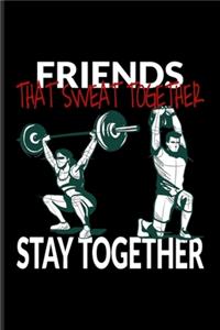 Friends That Sweat Together Stay Together