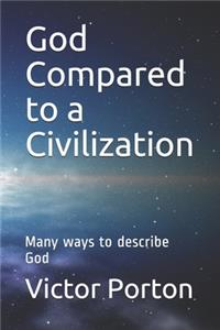 God Compared to a Civilization