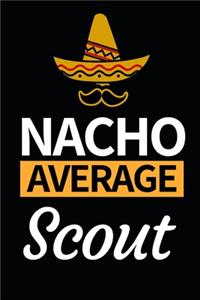 Nacho Average Scout