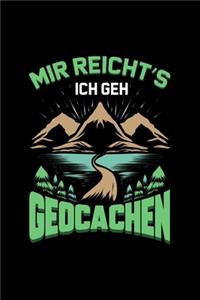 Mir Reicht's Ich Geh Geocachen