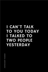 INTROVERT POWER I can't talk to you today I talked to two people yesterday