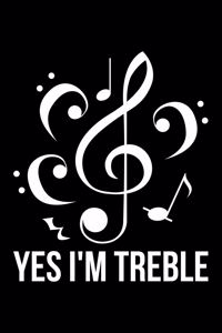 Yes I'm Treble