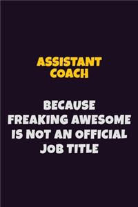Assistant Coach, Because Freaking Awesome Is Not An Official Job Title