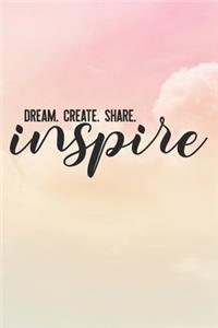 Dream Create Share Inspire