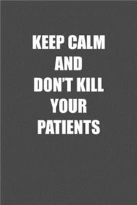 Keep Calm and Don�t Kill You Patients