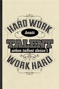 Hard Work Beats Talent When Talent Doesn't Work Hard