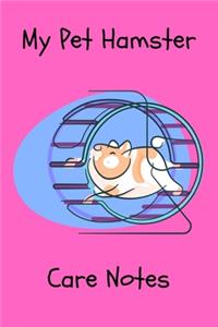 My Pet Hamster Care Notes