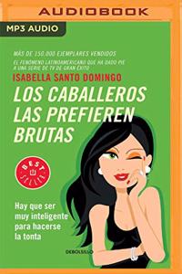 Los caballeros las prefieren brutas