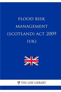 Flood Risk Management (Scotland) Act 2009 (UK)
