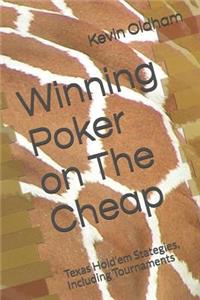 Winning Poker on the Cheap: Texas Hold'em Stategies, Including Tournaments