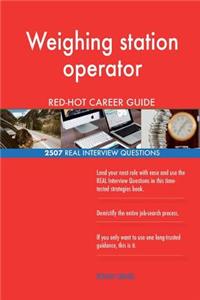 Weighing station operator RED-HOT Career Guide; 2507 REAL Interview Questions