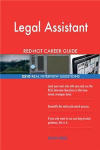 Legal Assistant RED-HOT Career Guide; 2510 REAL Interview Questions