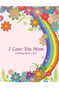 I Love You Mom Coloring Book 1 & 2