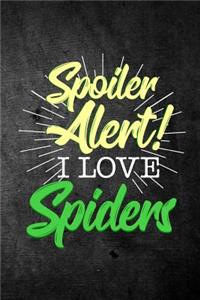 Spoiler Alert I Love Spiders