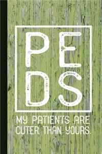 Peds My Patients Are Cuter Than Yours