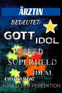 Ärztin Bedeutet: Gott Idol Vorbild Superheld Ideal Großartig Abbild Der Perfektion: Notizbuch Journal Tagebuch Linierte Seite