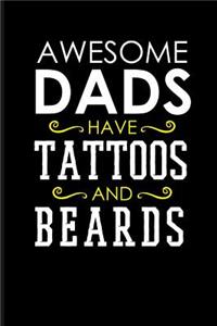 Awesome Dads Have Tattoos and Beards