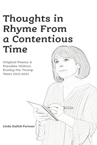 Thoughts in Rhyme From a Contentious Time: Original Poems & Parodies Written During the Trump Years 2015-2021