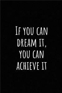 If You Can Dream It, You Can Achieve It