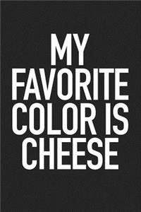 My Favorite Color Is Cheese