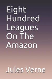 Eight Hundred Leagues on the Amazon