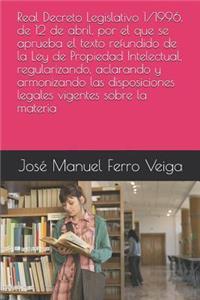 Real Decreto Legislativo 1/1996, de 12 de Abril, Por El Que Se Aprueba El Texto Refundido de la Ley de Propiedad Intelectual, Regularizando, Aclarando Y Armonizando Las Disposiciones Legales Vigentes Sobre La Materia