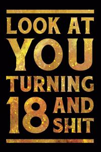 Look at You Turning 18 and Shit