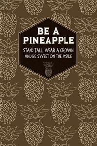 Be a Pineapple Notebook & Journal