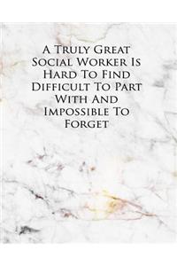 A Truly Great Social Worker Is Hard to Find Difficult to Part with and Impossible to Forget