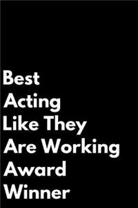 Best Acting Like They Are Working Award Winner