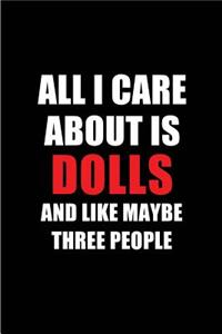 All I Care about Is Dolls and Like Maybe Three People