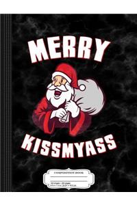Merry Kissmyass Funny Christmas Composition Notebook