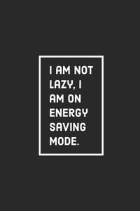 I Am Not Lazy, I Am on Energy Saving Mode
