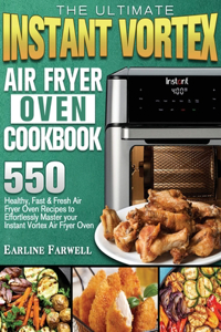 The Ultimate Instant Vortex Air Fryer Oven Cookbook
