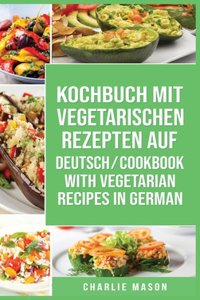Kochbuch Mit Vegetarischen Rezepten Auf Deutsch/ Cookbook With Vegetarian Recipes in German