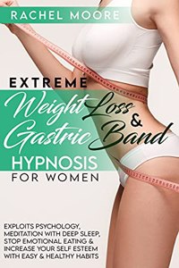 Extreme Weight Loss and Gastric Band Hypnosis For Women