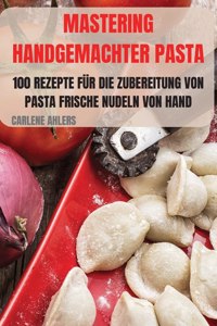 Mastering Handgemachter Pasta