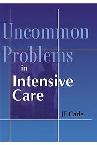 Uncommon Problems in Intensive Care