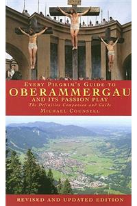 Every Pilgrim's Guide to Oberammergau and Its Passion Play