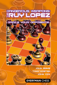 Dangerous Weapons: The Ruy Lopez: Dazzle Your Opponents!