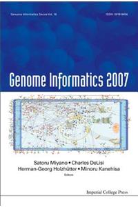 Genome Informatics 2007: Genome Informatics Series Vol. 18 - Proceedings of the 7th Annual International Workshop on Bioinformatics and Systems Biology (Ibsb 2007)