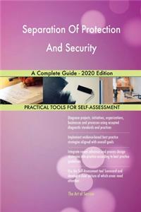 Separation Of Protection And Security A Complete Guide - 2020 Edition